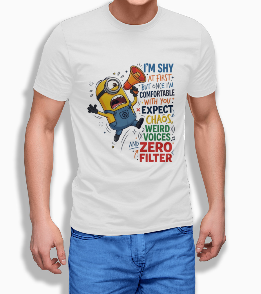Minion I'm Shy At First But Once Comfortable Expect Chaos Weird Voices Zero Filter T-Shirt