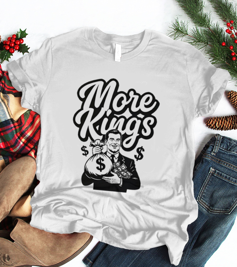 More Kings Money Dollar Bag Businessman T-Shirt