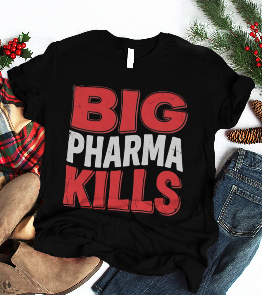 Big Pharma Kills T-Shirt