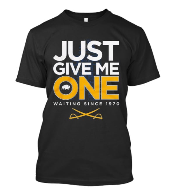 Just Give Me One Hockey Waiting Since 1970 Sabres Buffalo Crossed Sticks T-Shirt