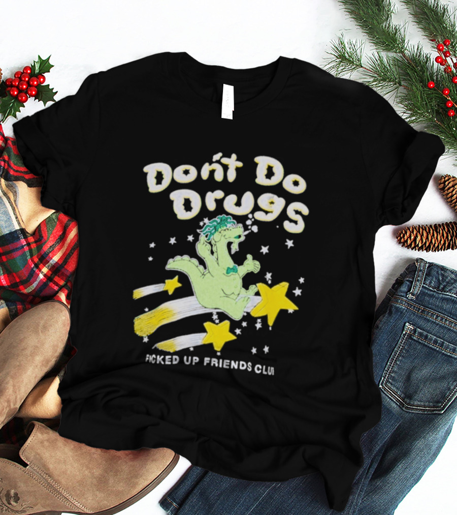 Don't Do Drugs Ficked Up Friends Club Dinosaur With Stars T-Shirt