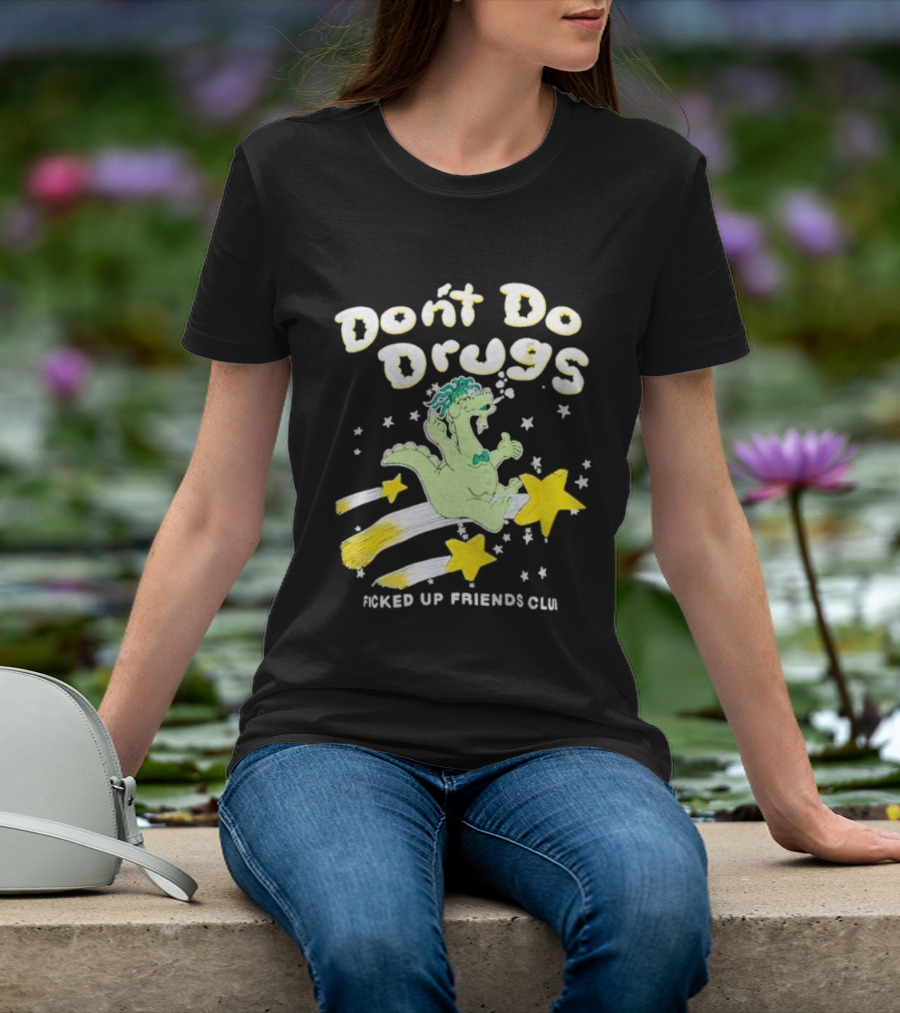 Don't Do Drugs Ficked Up Friends Club Dinosaur With Stars T-Shirt