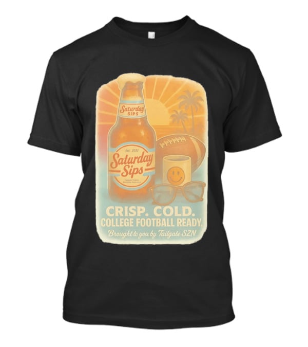 Saturday Sips Est 2022 Crisp Cold College Football Ready Tailgate SZN T-Shirt