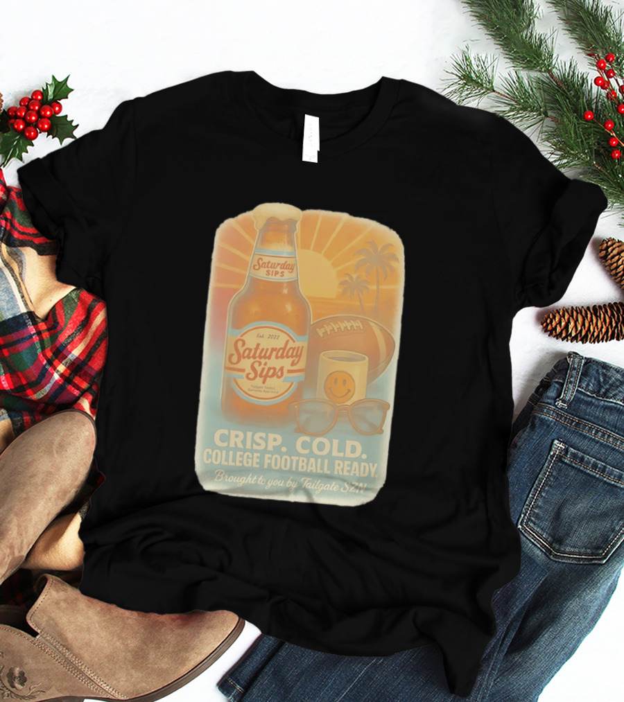 Saturday Sips Est 2022 Crisp Cold College Football Ready Tailgate SZN T-Shirt