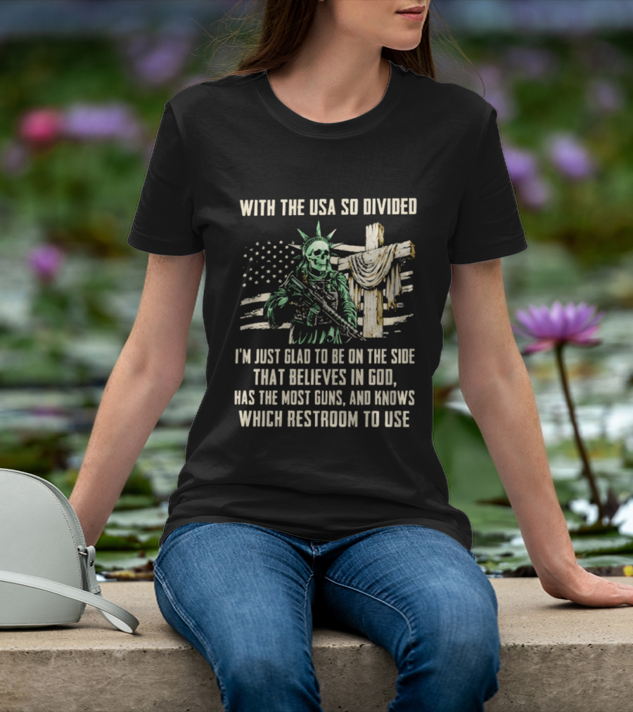 USA Divided Skeleton Liberty Believes In God Most Guns Restroom Use T-Shirt