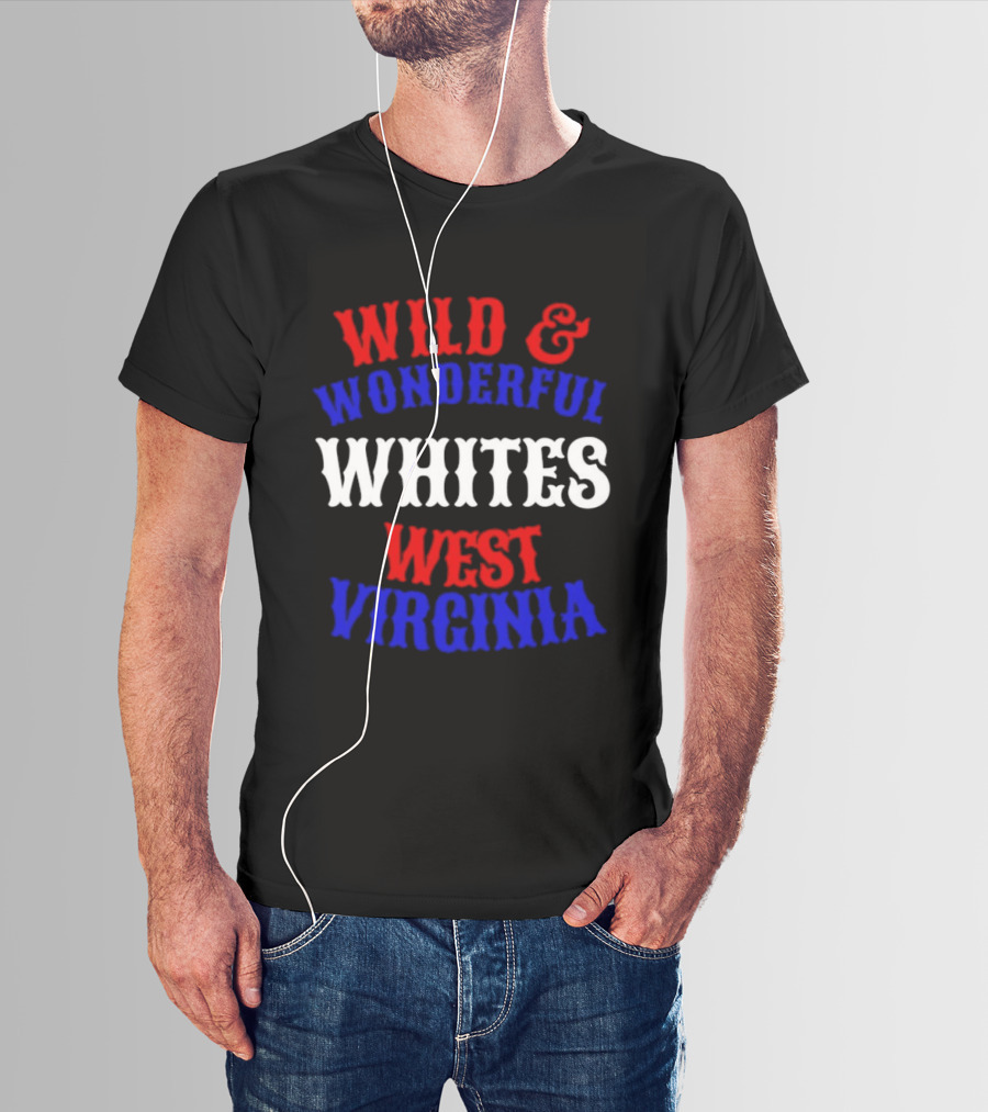 Wild And Wonderful Whites West Virginia T-Shirt