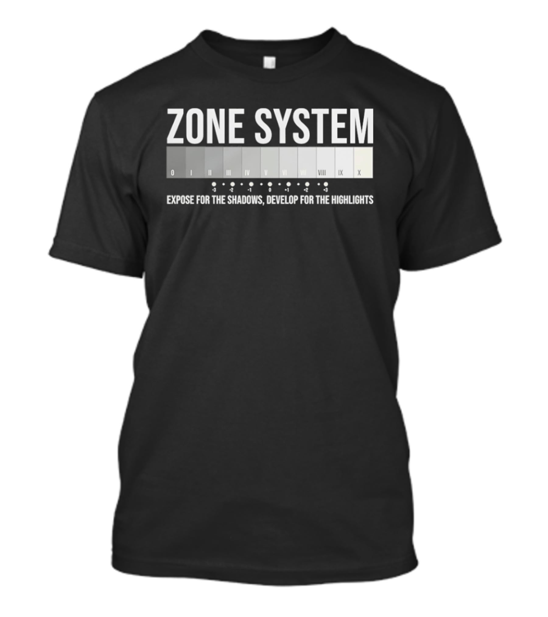 Zone System Expose For The Shadows Develop For The Highlights Photography Chart T-Shirt