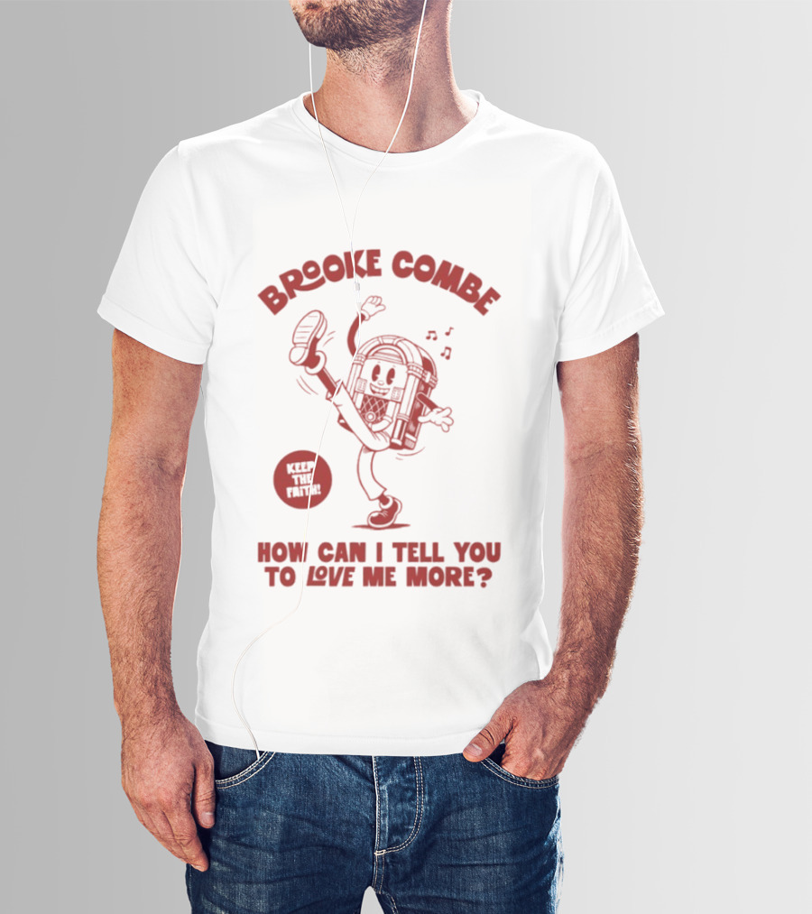 Brooke Combe Keep The Faith How Can I Tell You To Love Me More Jukebox T-Shirt