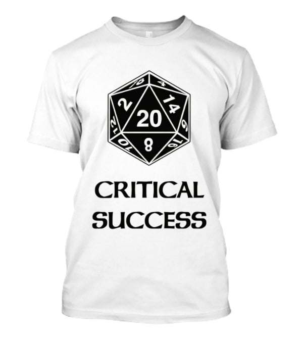 Critical Success Dungeons And Dragons Dice 20 14 2 8 T-Shirt