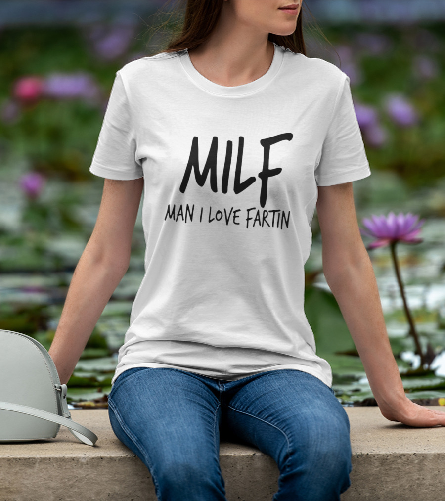 MILF Man I Love Fartin Funny Slogan Humorous Phrase T-Shirt