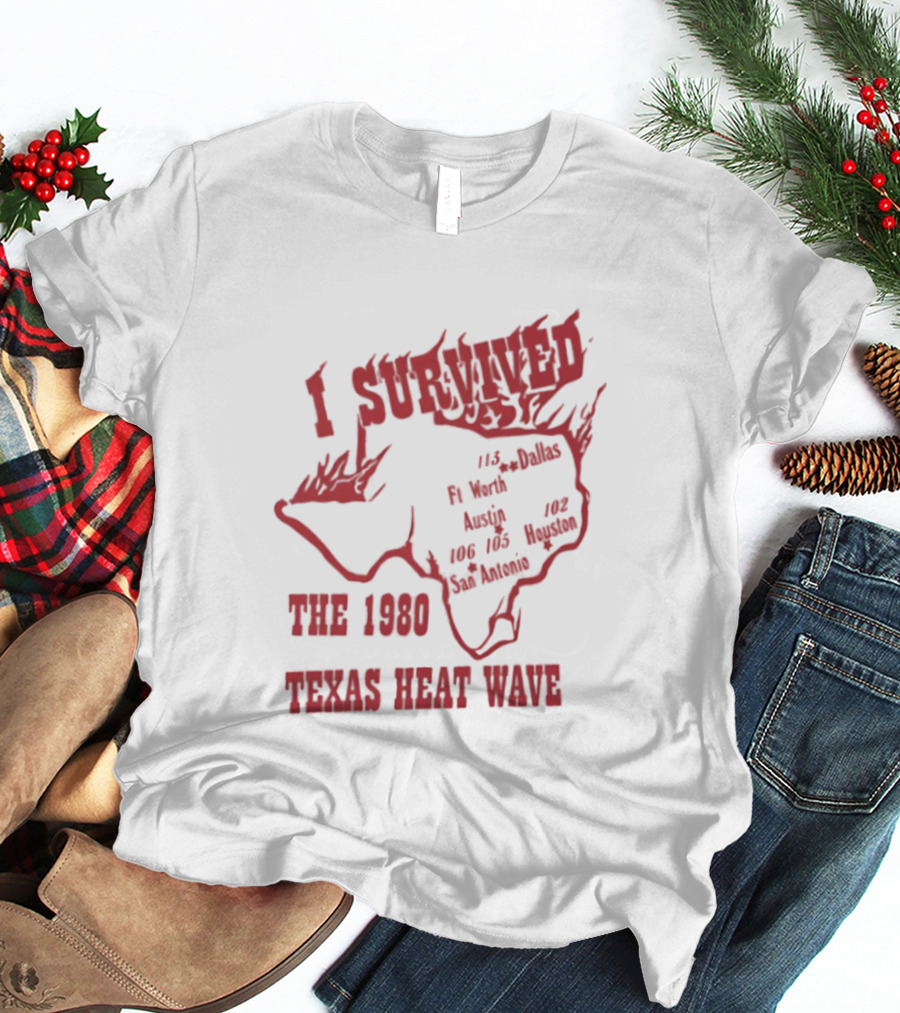 I Survived The 1980 Texas Heat Wave Texas Blazing Temperatures Map T-Shirt