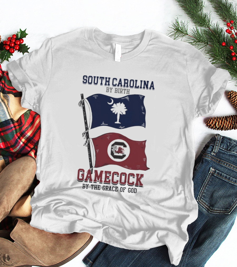 South Carolina By Birth Gamecock By The Grace Of God T-Shirt