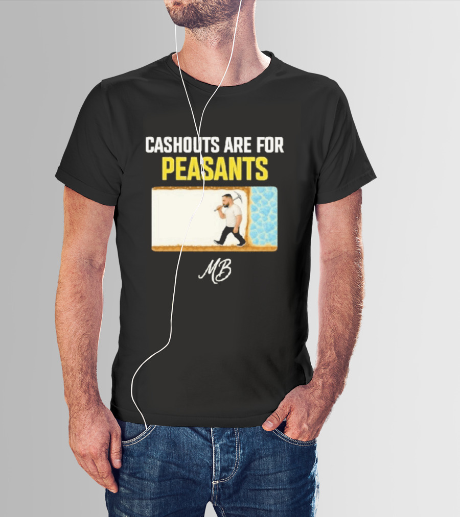 Cashouts Are For Peasants Walking Man MB T-Shirt