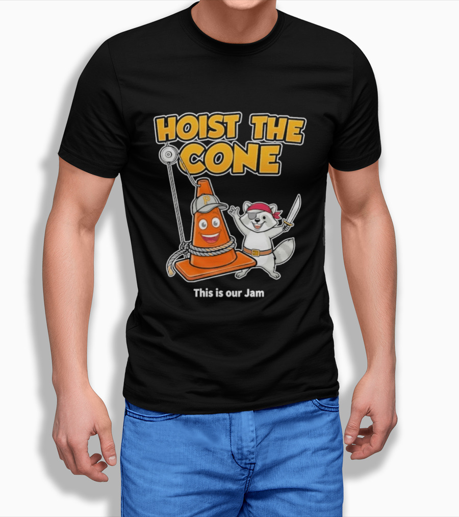 Hoist The Cone Pirate Raccoon This Is Our Jam Pittsburgh Pirates T-Shirt