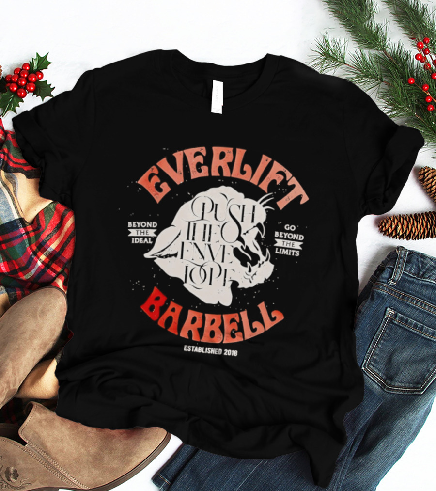 Everlift Barbell Push The Envelope Beyond The Ideal Go Beyond The Limits Established 2018 T-Shirt