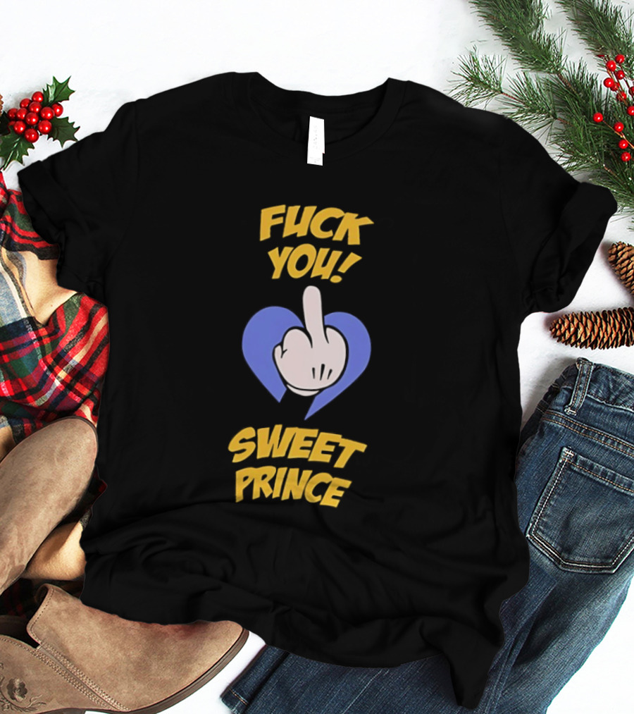 Fuck You Sweet Prince Middle Finger Heart T-Shirt