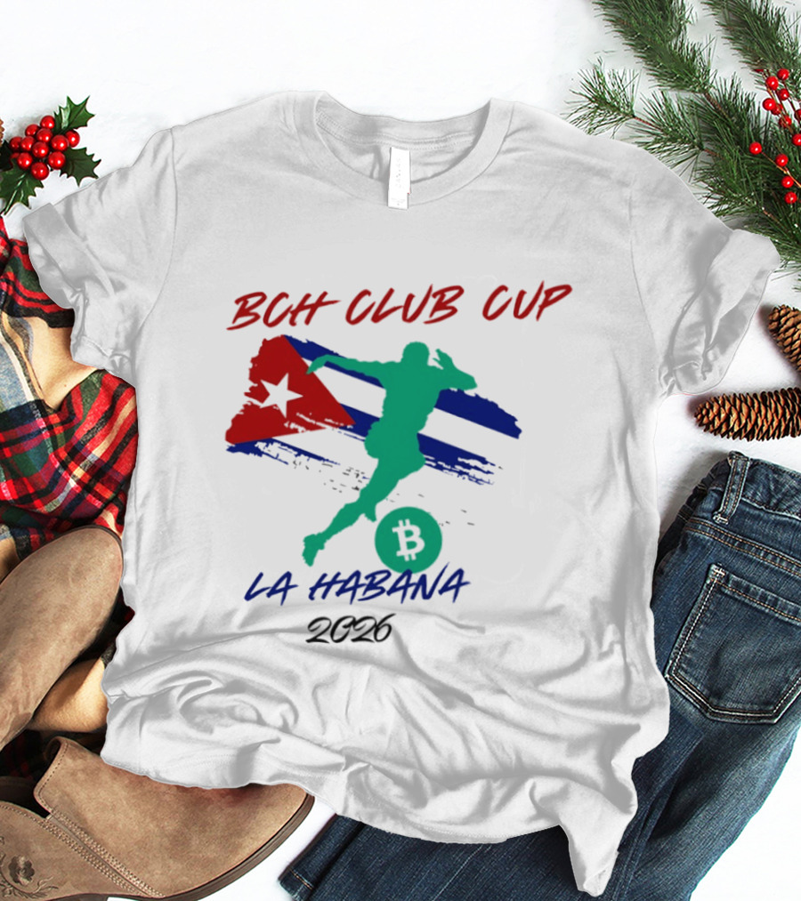 BCH Club Cup La Habana 2026 Soccer Event Cuba Flag Bitcoin T-Shirt