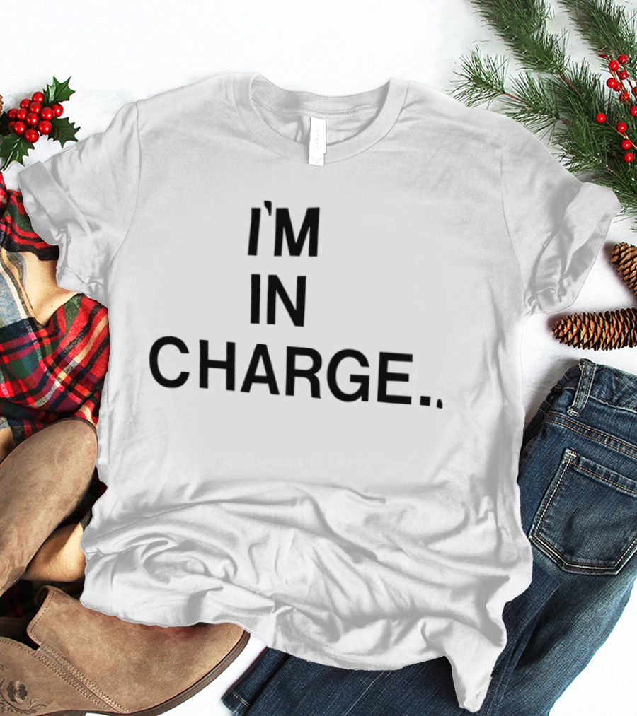 I'm In Charge Empowering T-Shirt