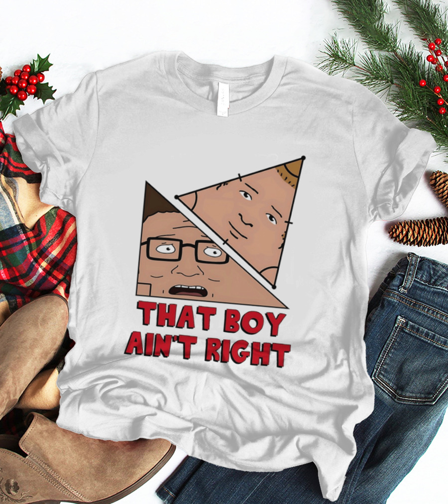 King Of The Hill Hank And Bobby Hill That Boy Ain't Right T-Shirt