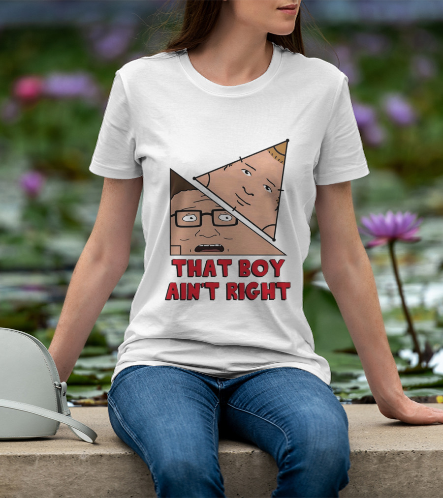 King Of The Hill Hank And Bobby Hill That Boy Ain't Right T-Shirt