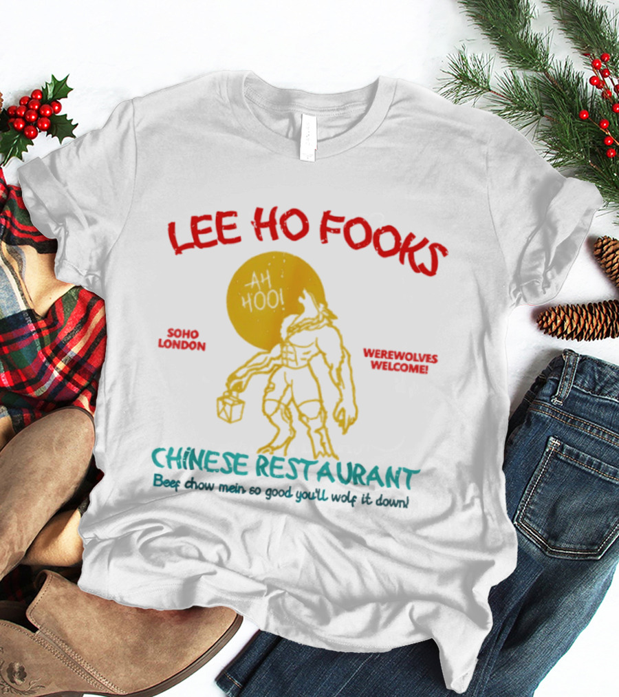 Lee Ho Fooks Soho London Werewolves Welcome Chinese Restaurant Beef Chow Mein Iconic Lyrics T-Shirt