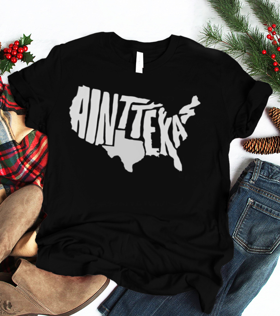 Ain't Texas Map United States T-Shirt
