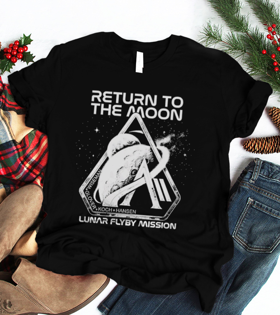 Return To The Moon Artemis 2 Lunar Flyby Mission Mcclain Glover Koch Hansen T-Shirt