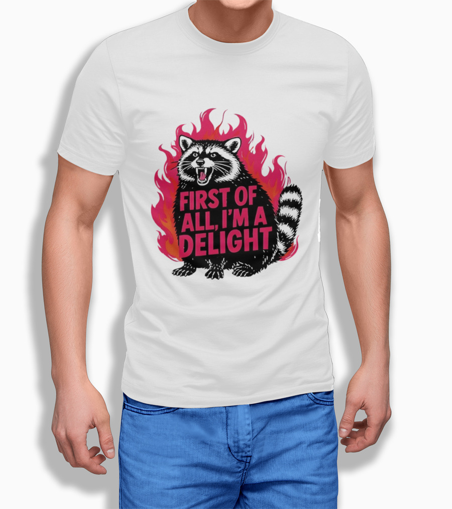 Angry Raccoon First Of All I'm A Delight Flaming T-Shirt