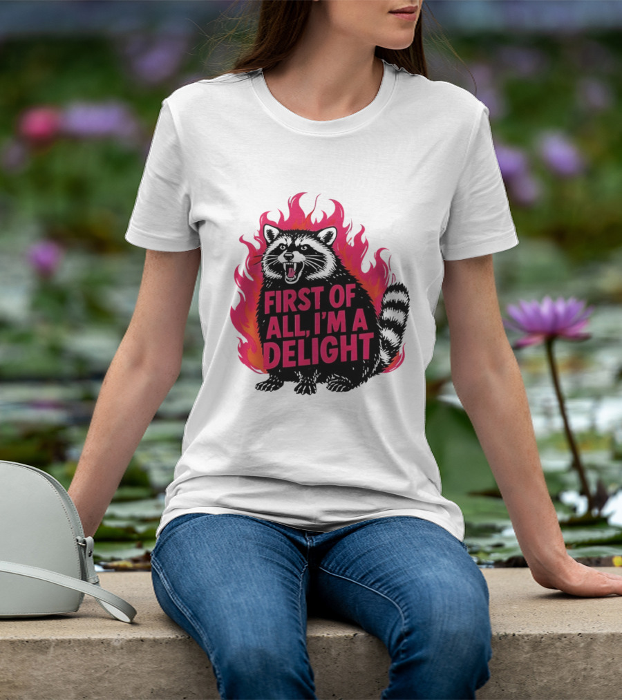 Angry Raccoon First Of All I'm A Delight Flaming T-Shirt
