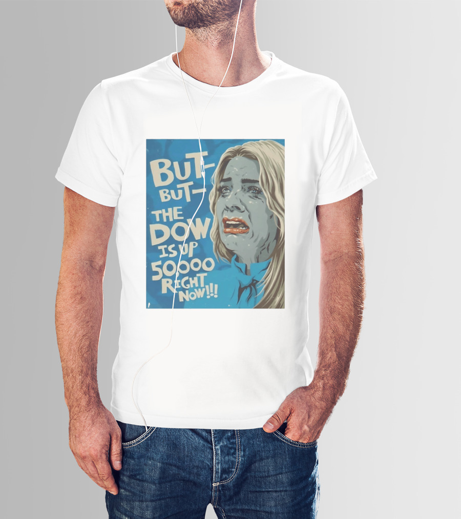 But But The Dow Is Up 50000 Right Now Comic Style Pop Art Expression T-Shirt