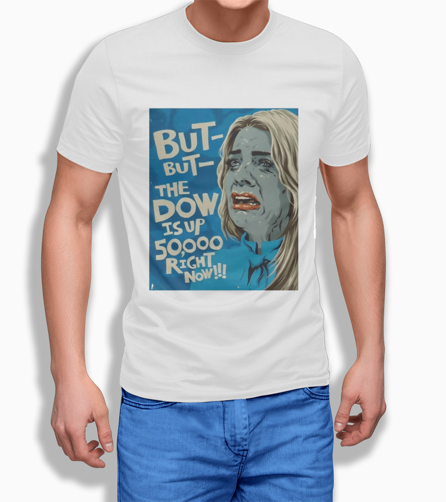 But But The Dow Is Up 50000 Right Now Comic Style Pop Art Expression T-Shirt