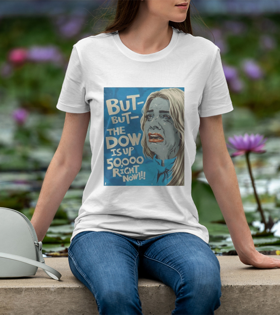 But But The Dow Is Up 50000 Right Now Comic Style Pop Art Expression T-Shirt