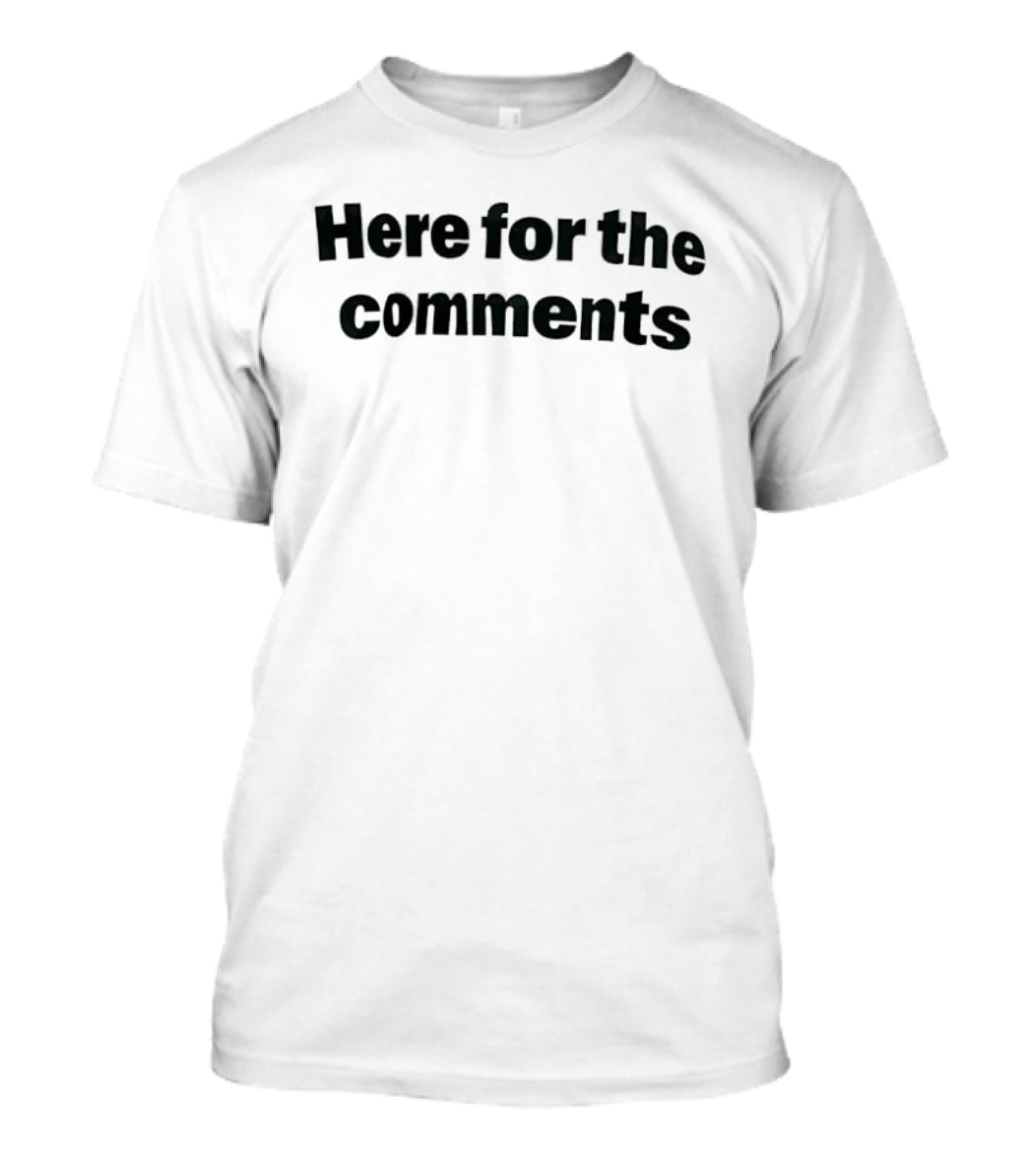 Here For The Comments Fun Social Media T-Shirt