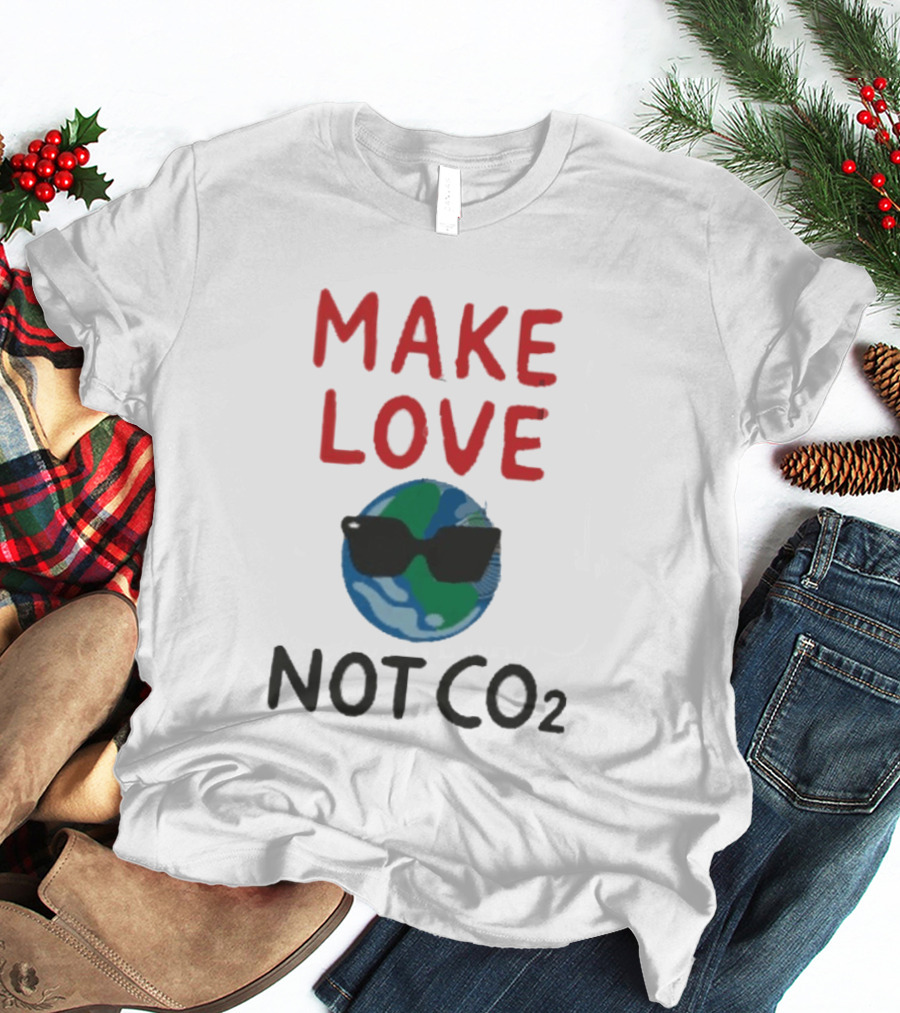 MAKE LOVE NOT CO2 Earth With Sunglasses T-Shirt