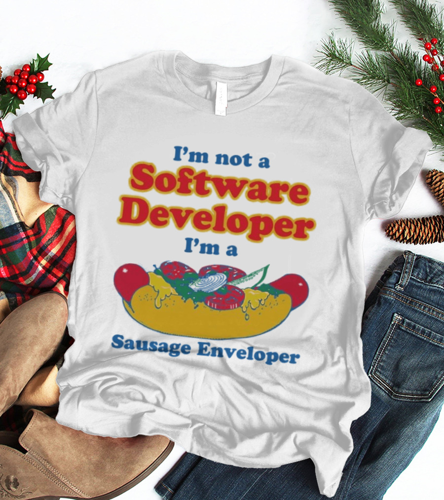 I'm Not A Software Developer I'm A Sausage Enveloper Hot Dog Humor T-Shirt