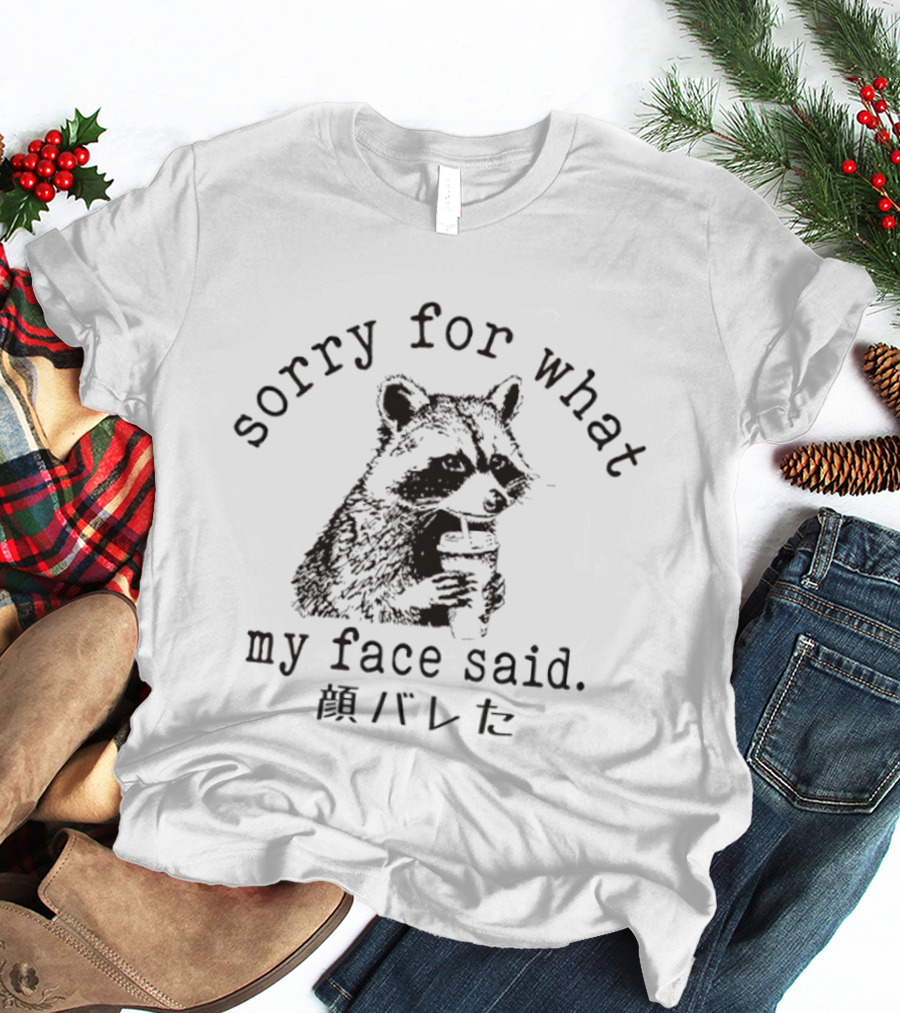 Raccoon Sorry For What My Face Said Meme T-Shirt