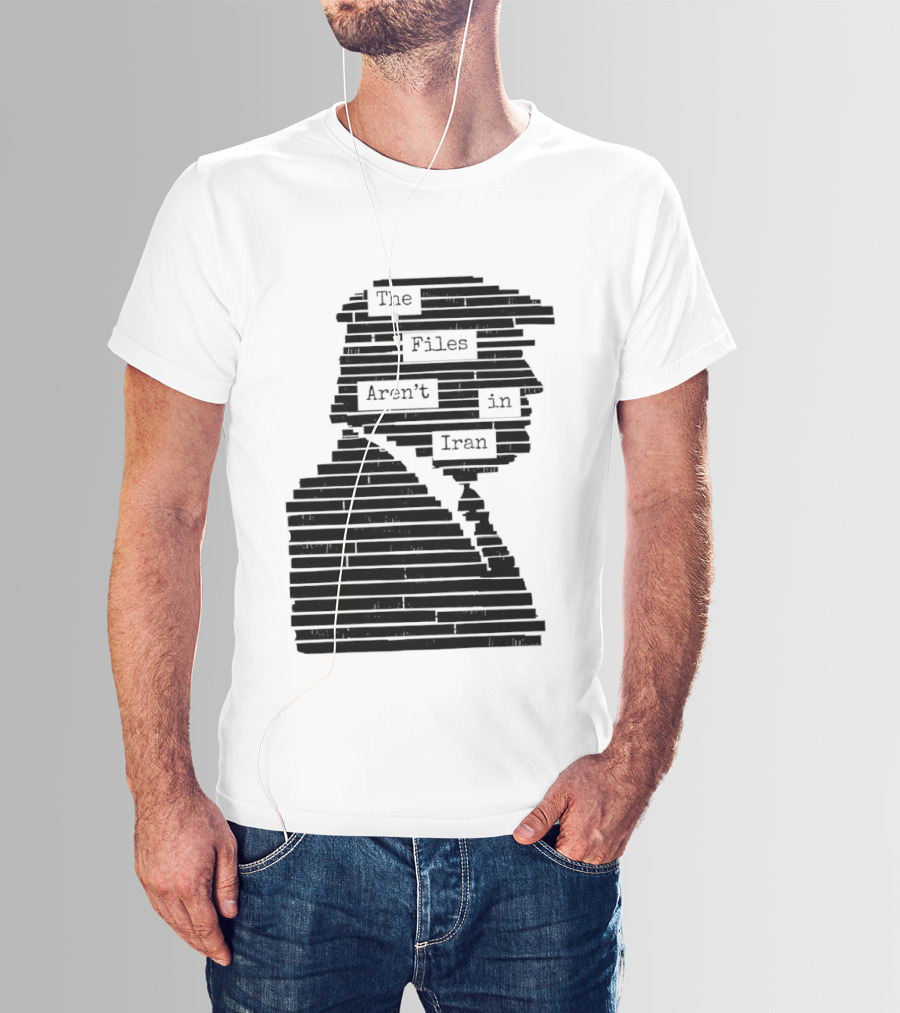 The Files Aren't In Iran Redacted T-Shirt