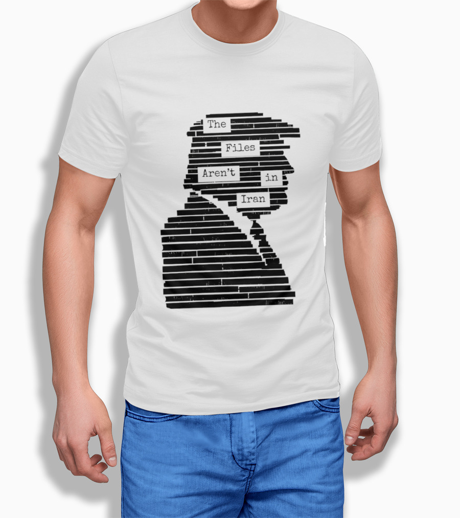 The Files Aren't In Iran Redacted T-Shirt