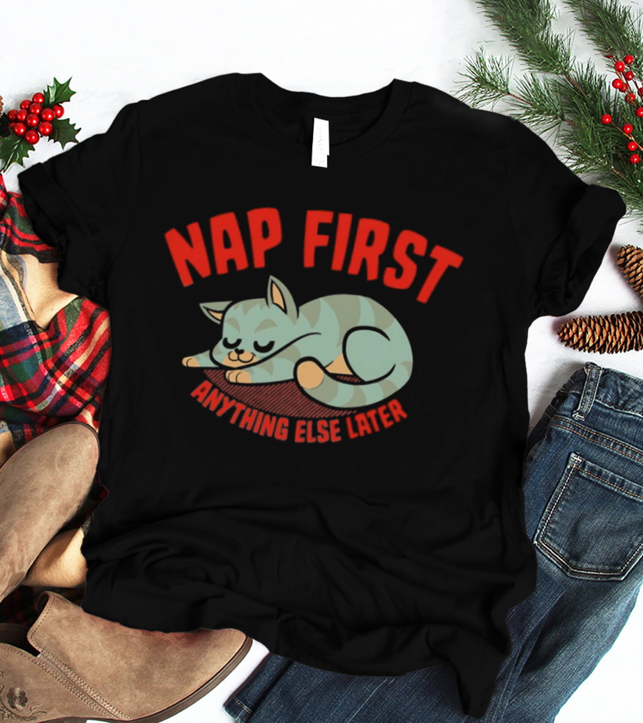 Nap First Anything Else Later Sleeping Cat T-Shirt