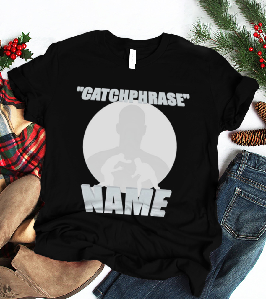 Catchphrase Name Wrestling T-Shirt