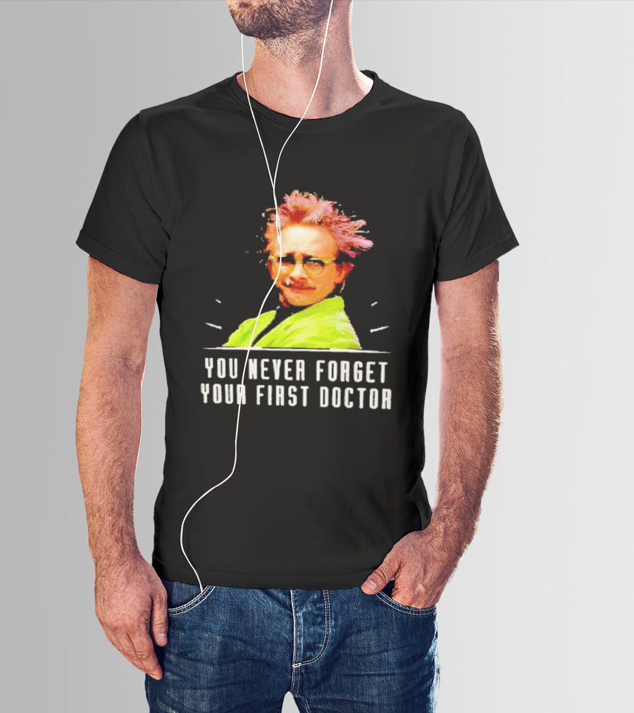 Dr Clayton Forrester You Never Forget Your First Doctor Memorable T-Shirt