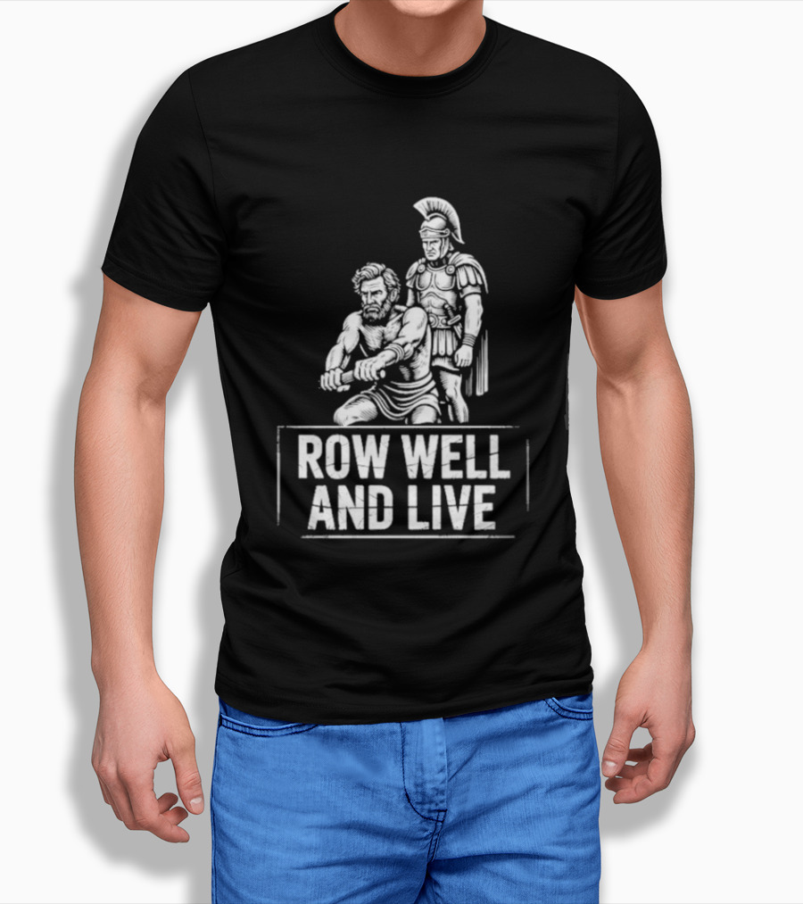 Row Well And Live Ancient Warrior Motivational Motto T-Shirt