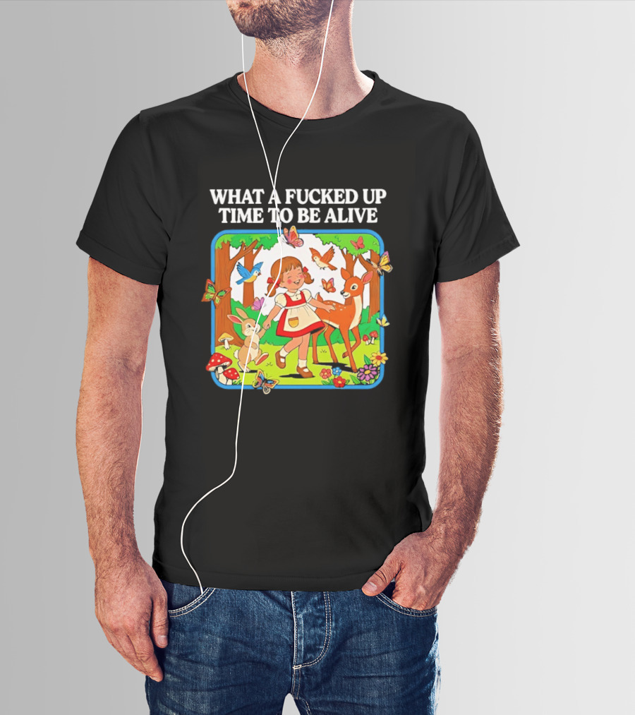 What A Fucked Up Time To Be Alive Whimsical Forest Creatures T-Shirt