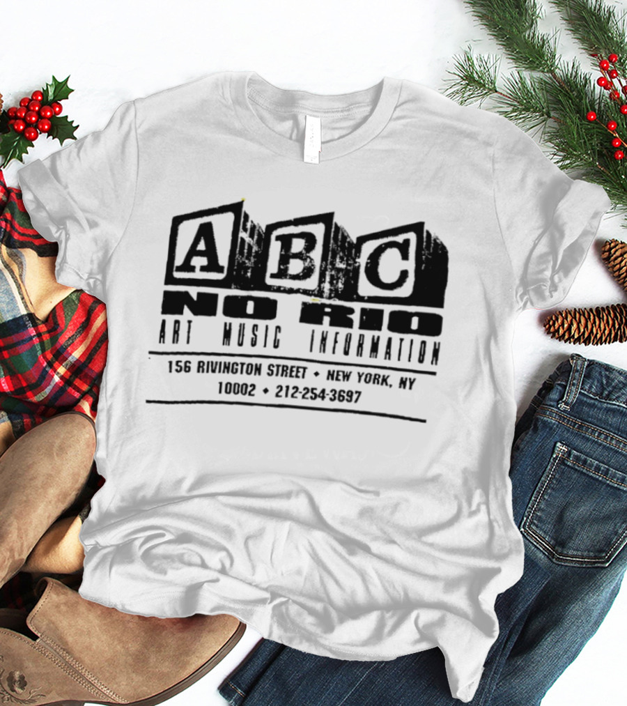 ABC No Rio Art Music Information 156 Rivington Street New York NY 10002 212 254 3697 T-Shirt