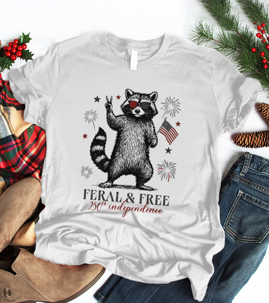 Feral And Free Raccoon 250th Independence Patriotic USA T-Shirt