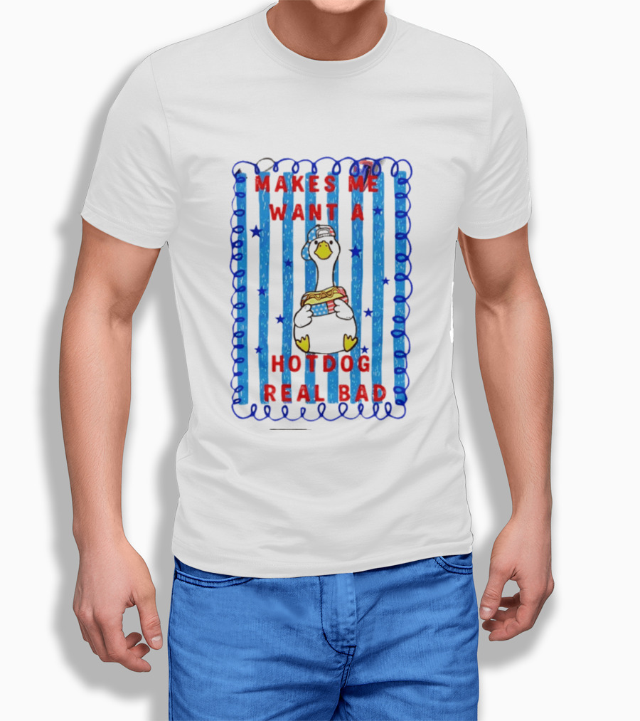 Fourth Of July Makes Me Want A Hotdog Real Bad Goose Hotdog T-Shirt