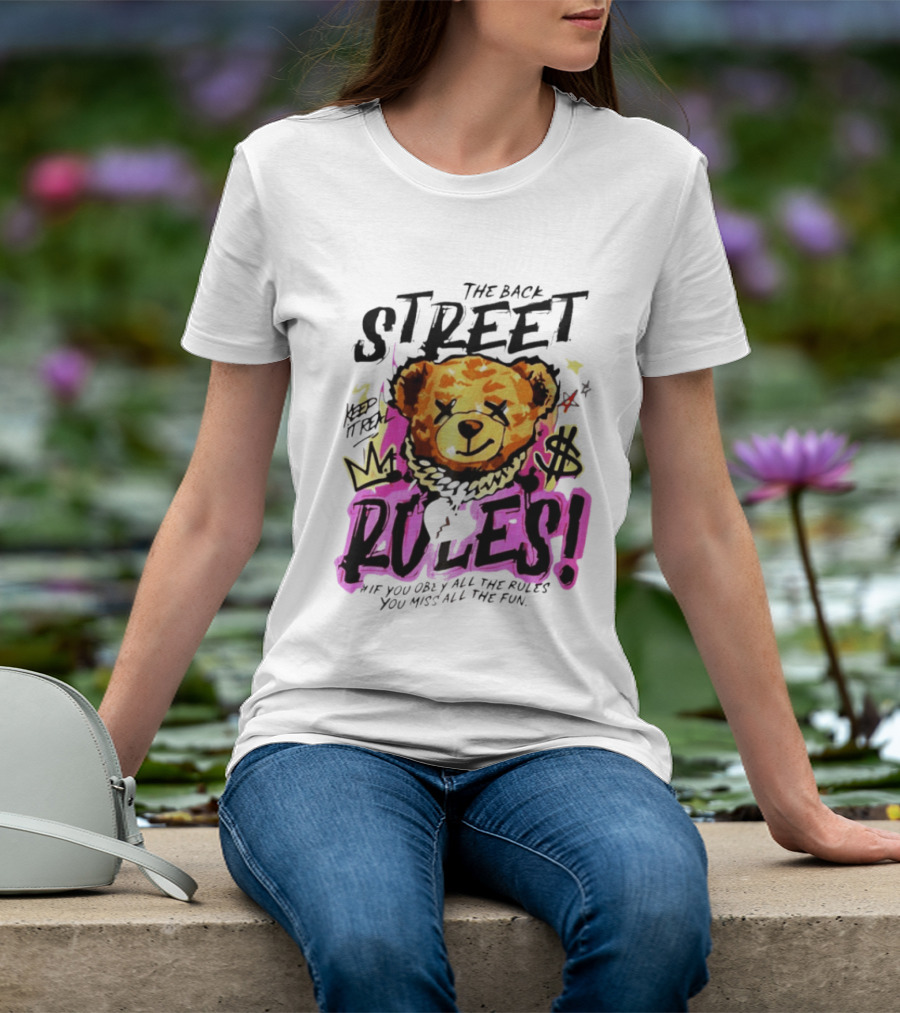 The Back Street Rules Teddy If You Obey All The Rules You Miss All The Fun T-Shirt