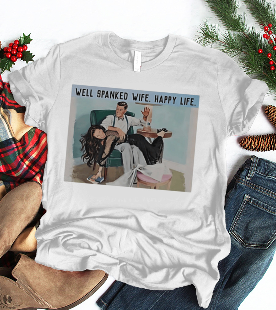 Well Spanked Wife Happy Life Retro Humor Scene Vintage Couple T-Shirt