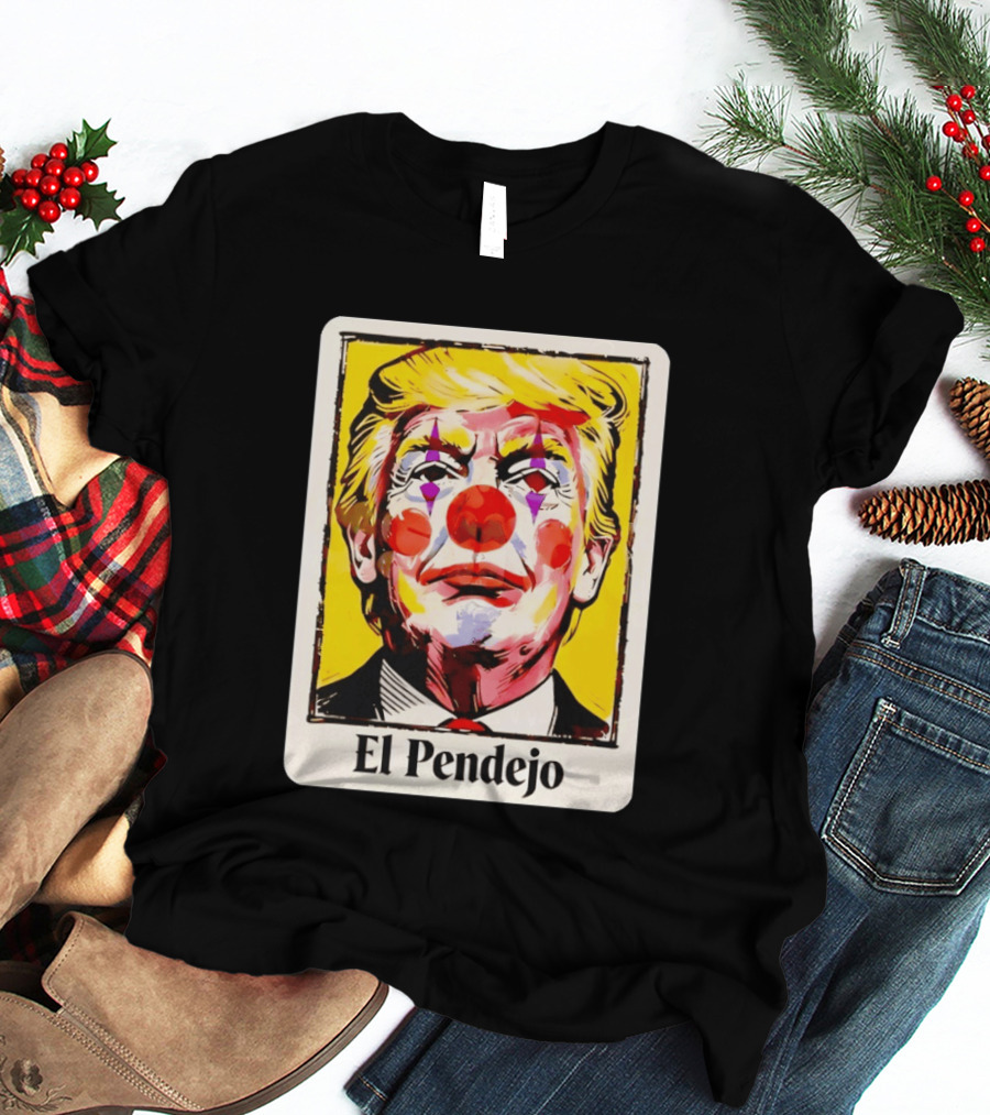 El Pendejo Satirical Clown Trump T-Shirt