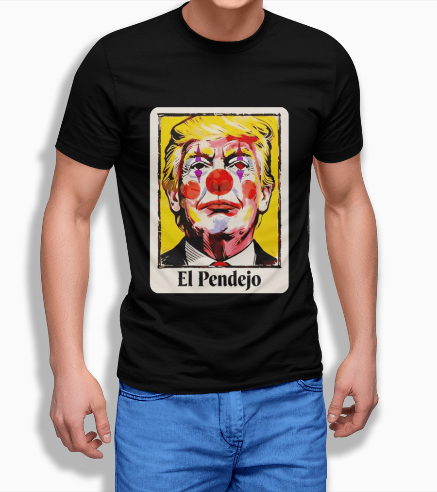 El Pendejo Satirical Clown Trump T-Shirt